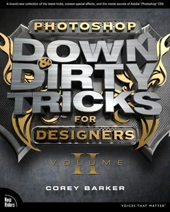 Photoshop Down & Dirty Tricks for Designers, Volume II