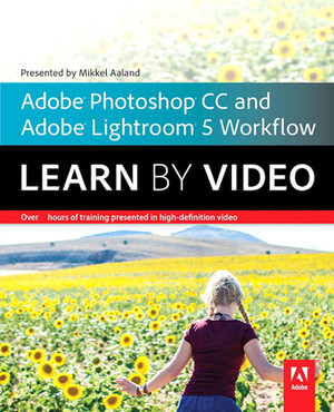 The Photographer's Workflow: Adobe Lightroom 5 and Photoshop CC: Learn by Video