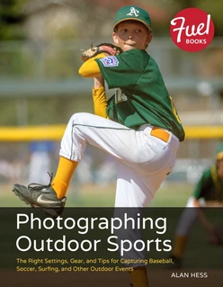 Photographing Outdoor Sports: The Right Settings, Gear, and Tips for Capturing Baseball, Soccer, Surfing, and Other Outdoor Events