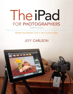 The iPad for Photographers: Master the Newest Tool in Your Camera Bag, Third Edition