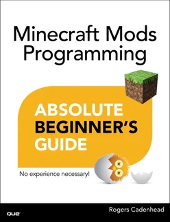 Minecraft Mods Programming Absolute Beginner’s Guide