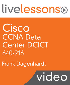 Cisco CCNA Data Center DCICT 640-916 LiveLessons
