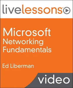 Microsoft Networking Fundamentals LiveLessons (Video Training)