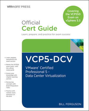 VCP5-DCV Official Certification Guide (Covering the VCP550 Exam): VMware Certified Professional 5 - Data Center Virtualization, Second Edition