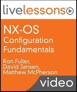 NX-OS Configuration Fundamentals LiveLessons (Video Training)