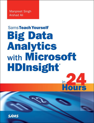 Sams Teach Yourself: Big Data Analytics with Microsoft HDInsight in 24 Hours