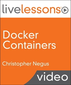 Docker Containers LiveLessons (Video Training)