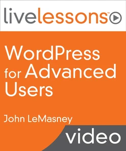 WordPress for Advanced Users LiveLessons