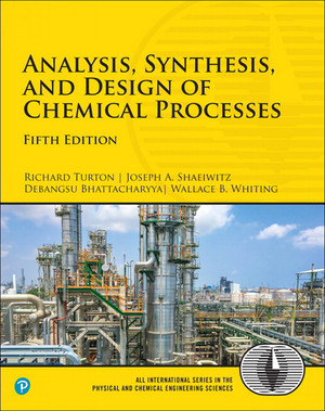 Analysis, Synthesis, and Design of Chemical Processes, 5th Edition