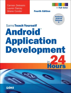 Sams Teach Yourself: Android Application Development in 24 Hours, 4th Edition