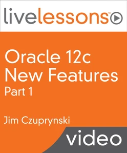 Oracle 12c New Features, Part I LiveLessons