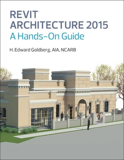Revit® Architecture 2015: A Hands-On Guide