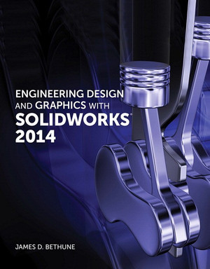 Engineering Design and Graphics with SolidWorks® 2014