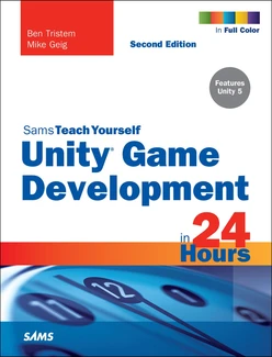 Sams Teach Yourself Unity® Game Development in 24 Hours, Second Edition