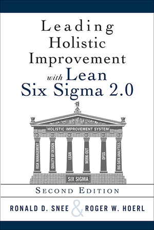 Leading Holistic Improvement with Lean Six Sigma 2.0, Second edition