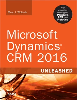 Microsoft Dynamics® CRM 2016 Unleashed