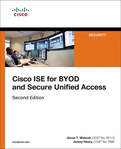 Cisco ISE for BYOD and Secure Unified Access, 2nd Edition