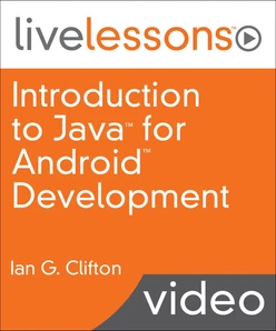Introduction to Java for Android Development LiveLessons Video Training