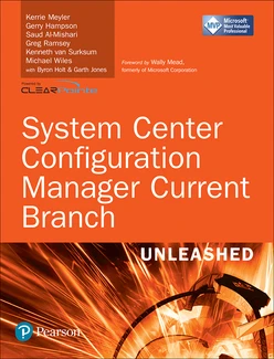 System Center Configuration Manager Current Branch Unleashed, First Edition