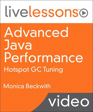 Advanced Java Performance: Hotspot GC Tuning LiveLessons