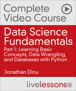 Data Science Fundamentals Part 1: Learning Basic Concepts, Data Wrangling, and Databases with Python