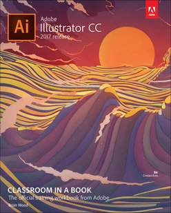 Adobe Illustrator CC Classroom in a Book© (2017 release)