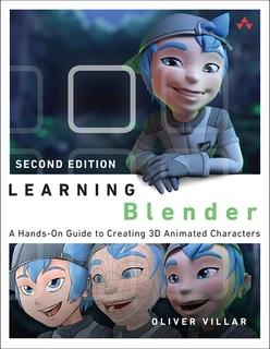 Learning Blender: A Hands-On Guide to Creating 3D Animated Character= s, Second Edition