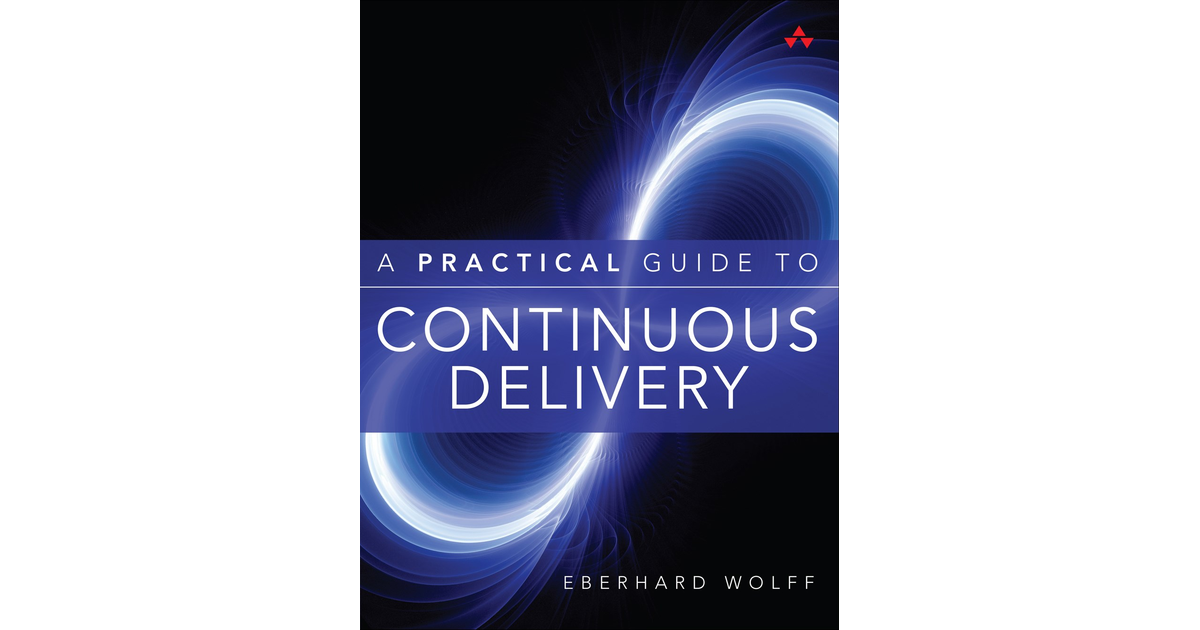 A Practical Guide to Continuous Delivery [Book]