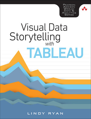Visual Data Storytelling with Tableau, First edition