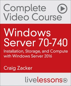 Windows Server 70-740: Installation, Storage, and Compute with Windows Server 2016