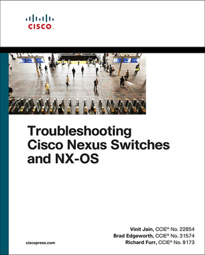 Troubleshooting Cisco Nexus Switches and NX-OS, First Edition