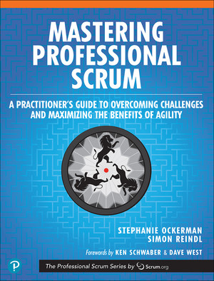 Mastering Professional Scrum: A Practitioner’s Guide to Overcoming Challenges and Maximizing the Benefits of Agility