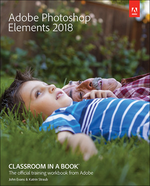 Adobe Photoshop Elements 2018 Classroom in a Book, First Edition