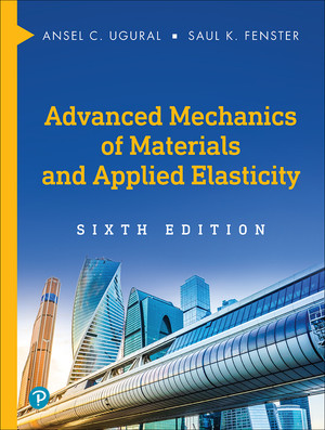 Advanced Mechanics of Materials and Applied Elasticity, 6th Edition