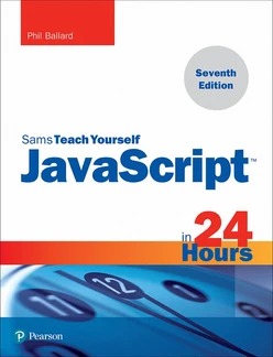 Sams Teach Yourself JavaScript in 24 Hours, Seventh Edition
