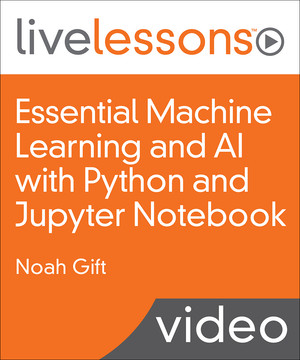 Essential Machine Learning and AI with Python and Jupyter Notebook