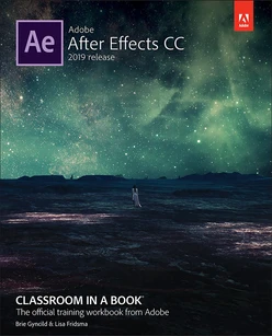 Adobe After Effects CC Classroom in a Book (2019 Release), First Edition