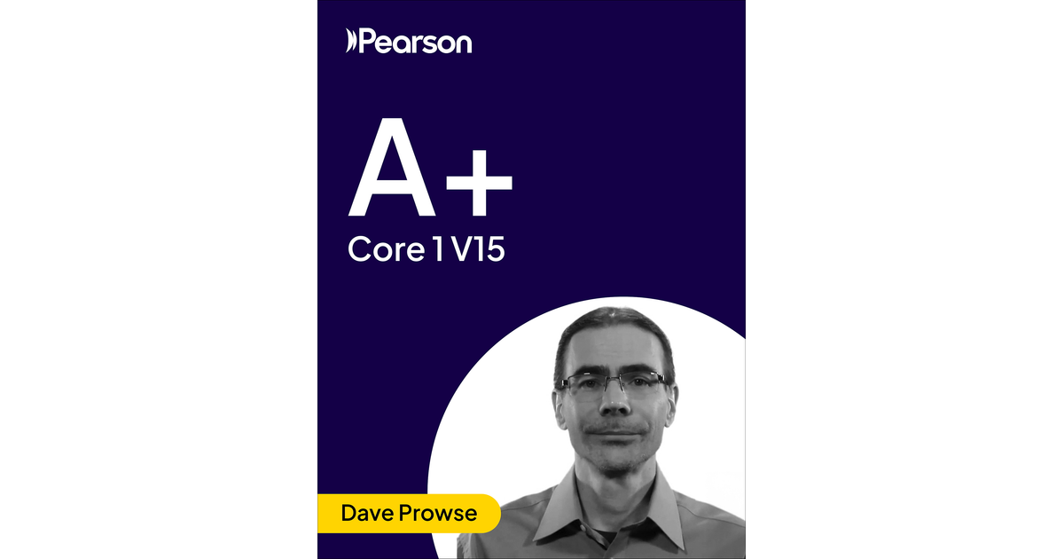 A+ Core 1 V15 - Pearson Cert Prep (Video) [Video]