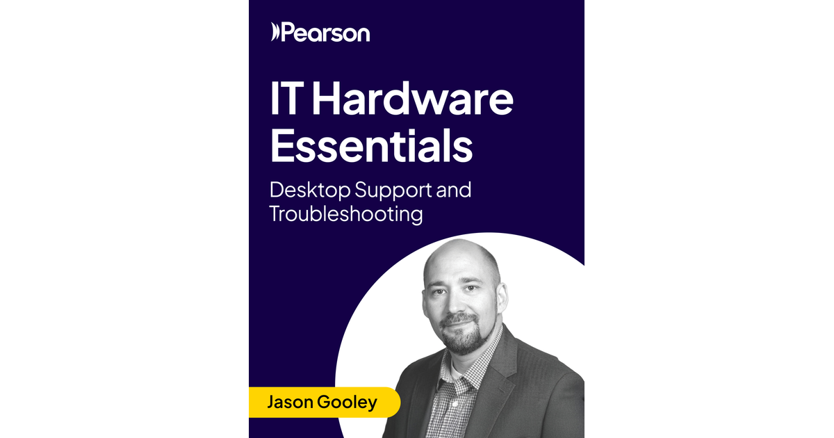 IT Hardware Essentials: Desktop Support and Troubleshooting [Video]