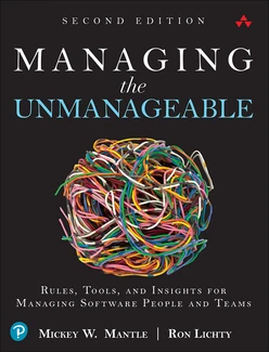 Managing the Unmanageable: Rules, Tools, and Insights for Managing Software People and Teams, 2nd Edition