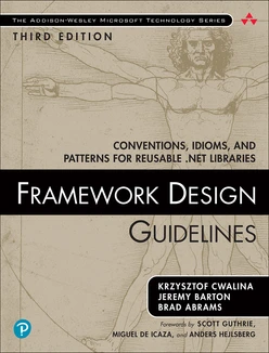 Framework Design Guidelines: Conventions, Idioms, and Patterns for Reusable .NET Libraries, 3rd Edition
