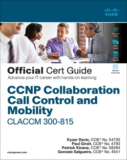 CCNP Collaboration Call Control and Mobility CLACCM 300-815 Official Cert Guide