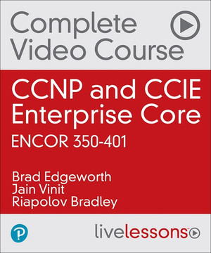 CCNP and CCIE Enterprise Core ENCOR 350-401 Complete Video Course