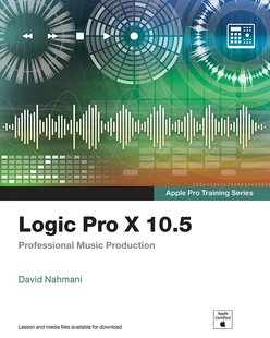 Logic Pro X 10.5 - Apple Pro Training Series: Professional Music Production