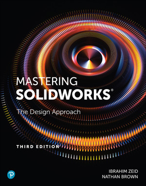 Mastering SolidWorks: The Design Approach, 3rd Edition