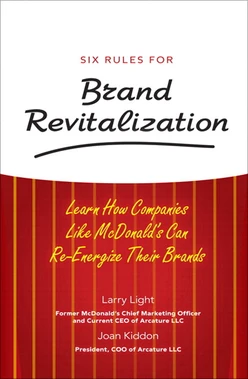 Six Rules for Brand Revitalization: Learn How Companies Like McDonald’s Can Re-Energize Their Brands