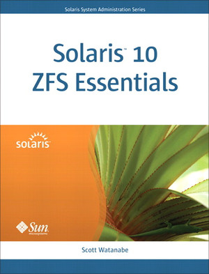 Solaris™ 10 ZFS Essentials