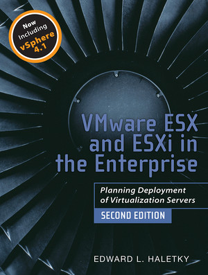 VMware ESX and ESXi in the Enterprise: Planning Deployment of Virtualization Servers, 2nd Edition