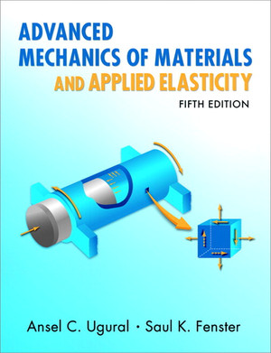 Advanced Mechanics of Materials and Applied Elasticity, Fifth Edition