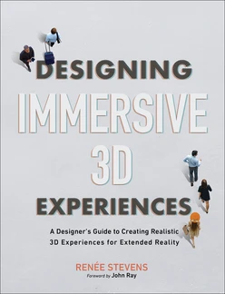 Designing Immersive 3D Experiences: A Designers Guide to Creating Realistic 3D Experiences for Extended Reality